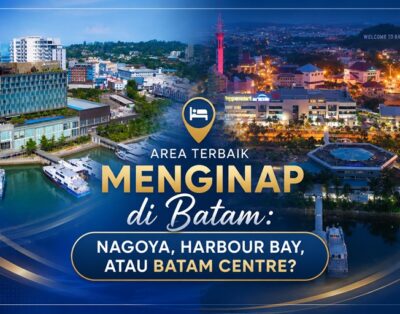 Area Terbaik Menginap di Batam: Nagoya, Harbour Bay, atau Batam Centre?