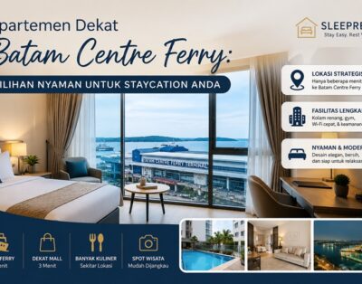 Apartemen Dekat Batam Centre Ferry: Pilihan Nyaman untuk Staycation Anda