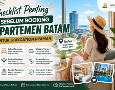 Checklist Penting Sebelum Booking Apartemen Batam untuk Staycation Nyaman